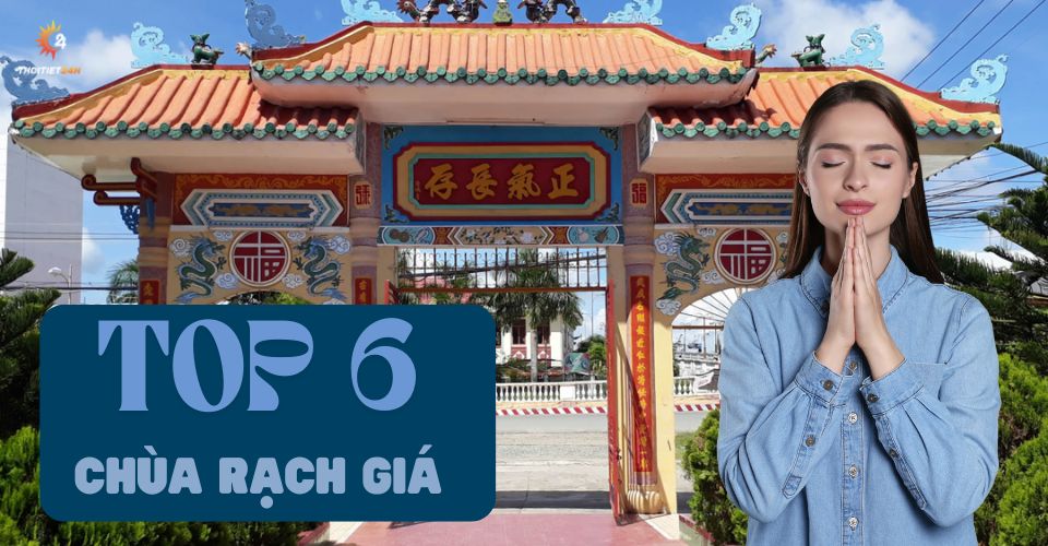 Vãn cảnh 6 chùa Rạch Giá Kiên Giang cổ kính, linh thiêng nổi tiếng